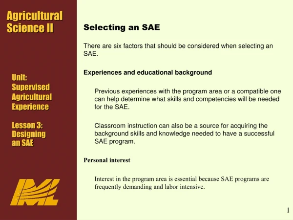 Selecting an SAE There are six factors that should be considered when selecting an SAE.