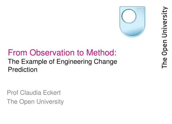 From  Observation to Method:  The Example of Engineering Change  Prediction