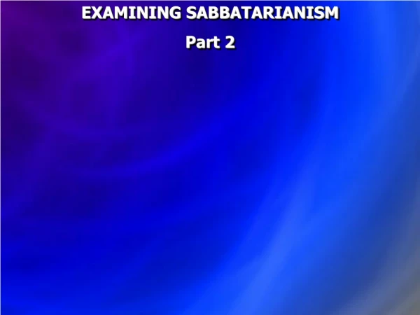 EXAMINING SABBATARIANISM  Part 2