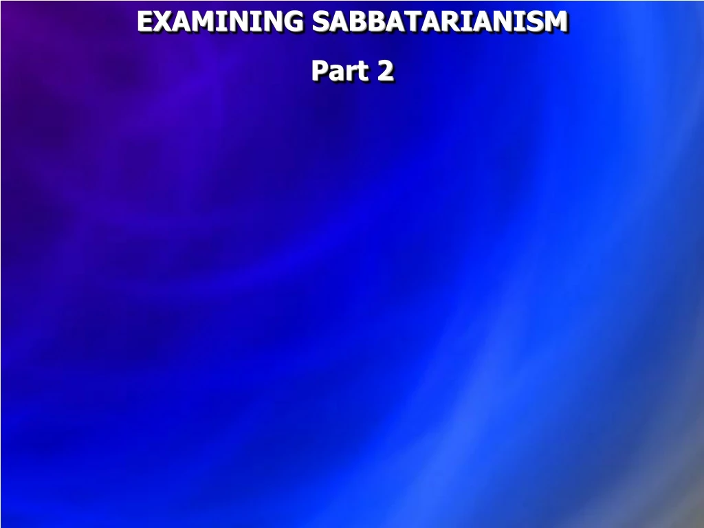 examining sabbatarianism part 2