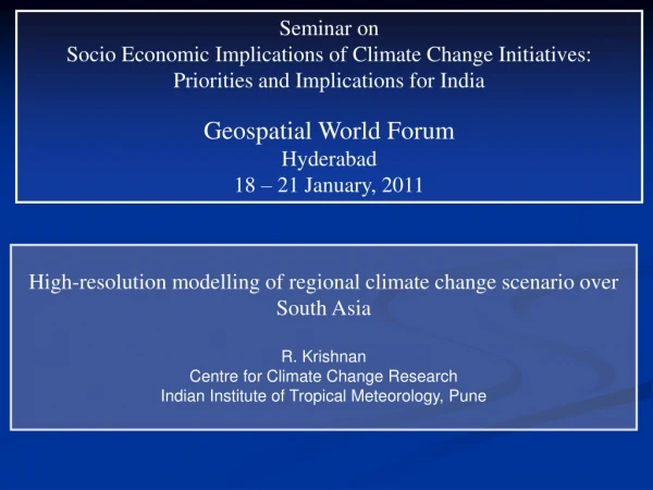 High-resolution modelling of regional climate change scenario over South Asia R. Krishnan