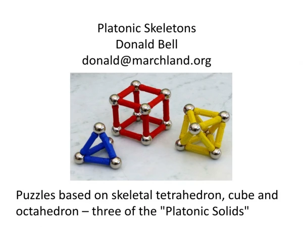 Platonic Skeletons Donald Bell donald@marchland