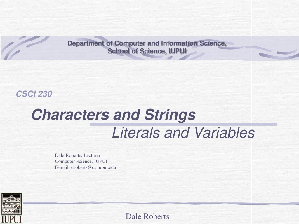 dale roberts lecturer computer science iupui e mail droberts@cs iupui edu