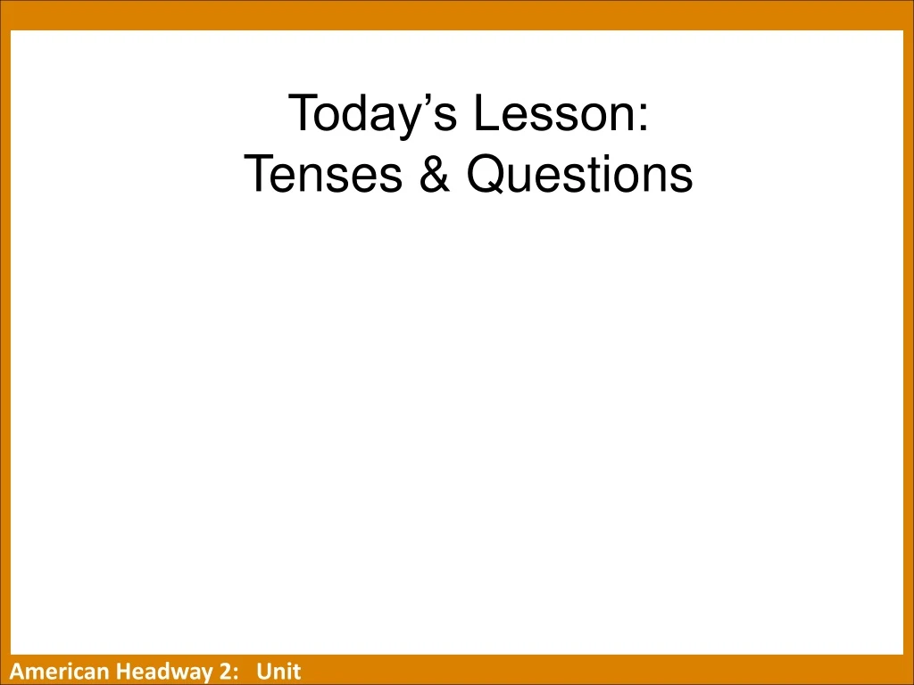 today s lesson tenses questions