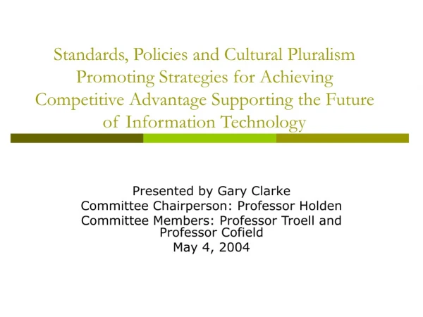 Presented by Gary Clarke Committee Chairperson: Professor Holden