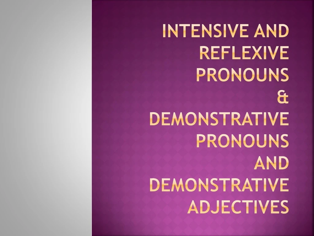 intensive and reflexive pronouns demonstrative pronouns and demonstrative adjectives