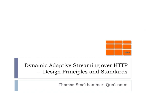 Dynamic Adaptive Streaming over HTTP –  Design Principles and Standards