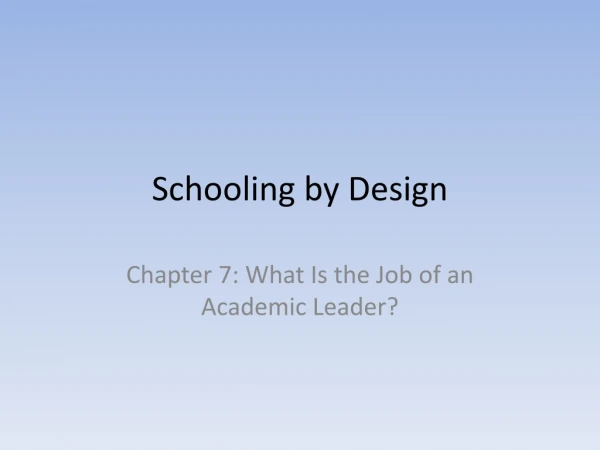 Schooling by Design