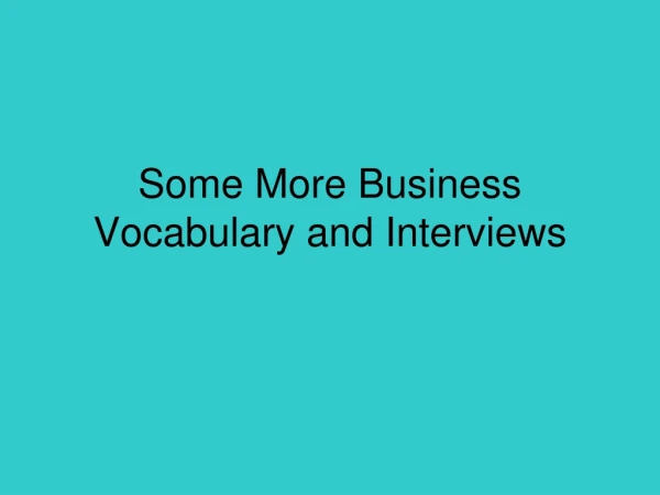 Some More Business Vocabulary and Interviews