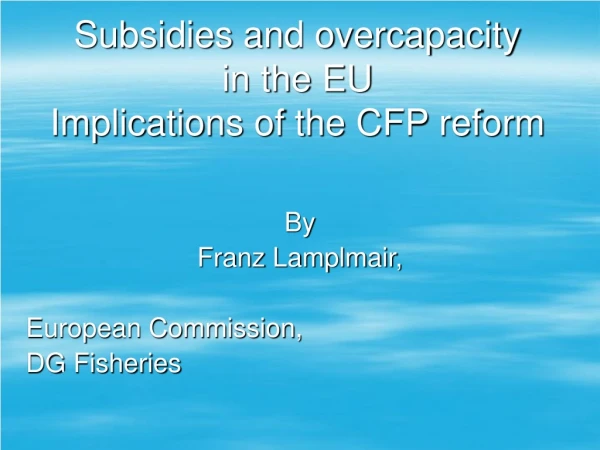 Subsidies and overcapacity in the EU Implications of the CFP reform