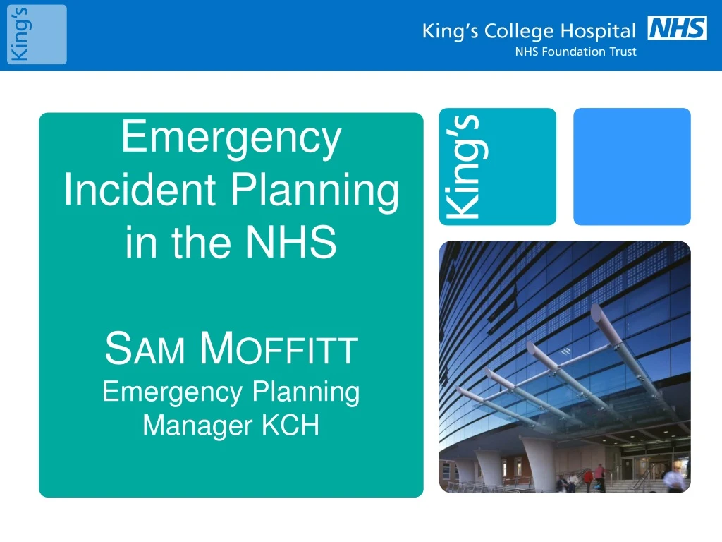 emergency incident planning in the nhs sam moffitt emergency planning manager kch