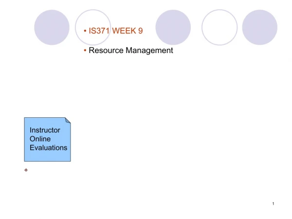 • IS371 WEEK 9 •  Resource Management