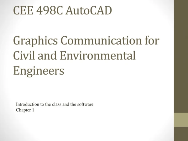 CEE  498C AutoCAD Graphics Communication for Civil  and Environmental Engineers