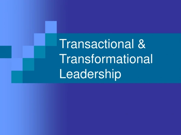 Transactional &amp; Transformational Leadership