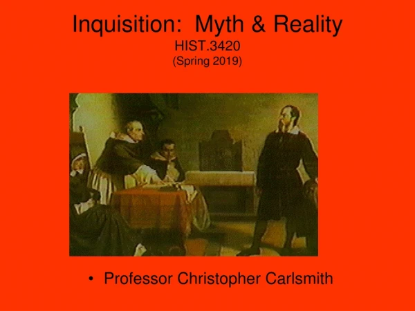 Inquisition:  Myth &amp; Reality HIST.3420 (Spring 2019)