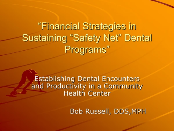 “Financial Strategies in Sustaining “Safety Net” Dental Programs”