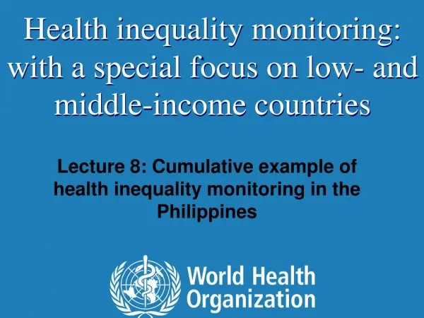 Lecture 8: Cumulative example of health inequality monitoring in the Philippines