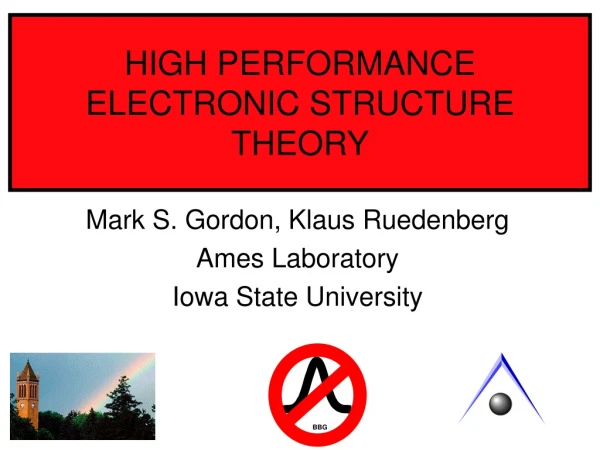 HIGH PERFORMANCE ELECTRONIC STRUCTURE THEORY