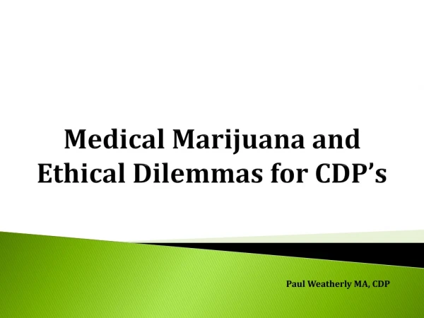 Medical Marijuana and Ethical Dilemmas for CDP’s