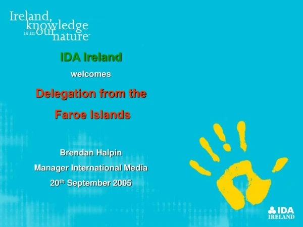 IDA Ireland  welcomes   Delegation from the  Faroe Islands Brendan Halpin