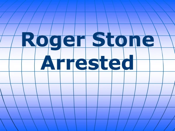 Roger Stone Arrested