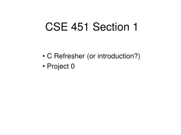 CSE 451 Section 1