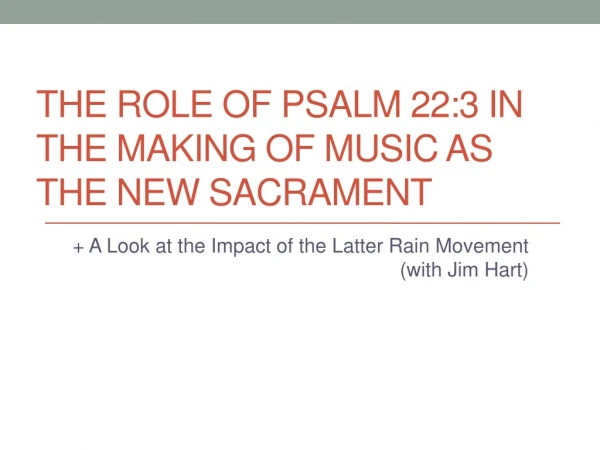 The Role of Psalm 22:3 in the Making of Music as the New Sacrament