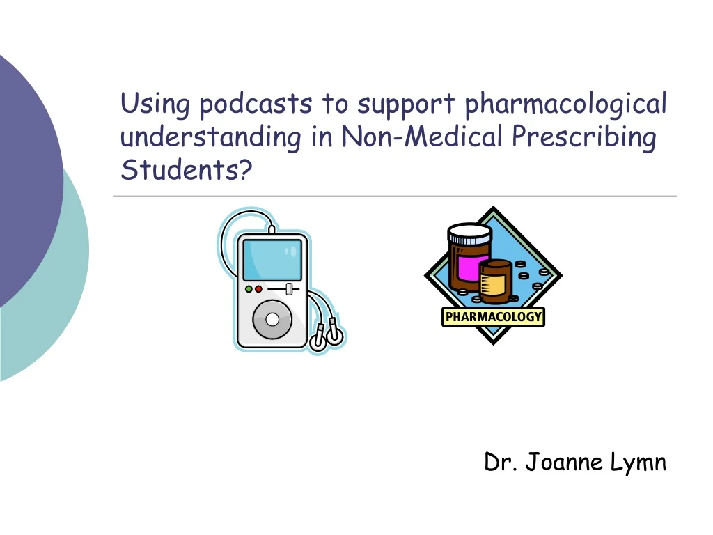 using podcasts to support pharmacological understanding in non medical prescribing students