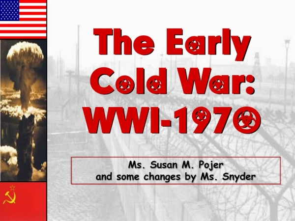 The Early Cold War: WWI-1970