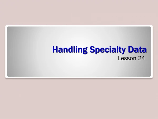 Handling Specialty Data