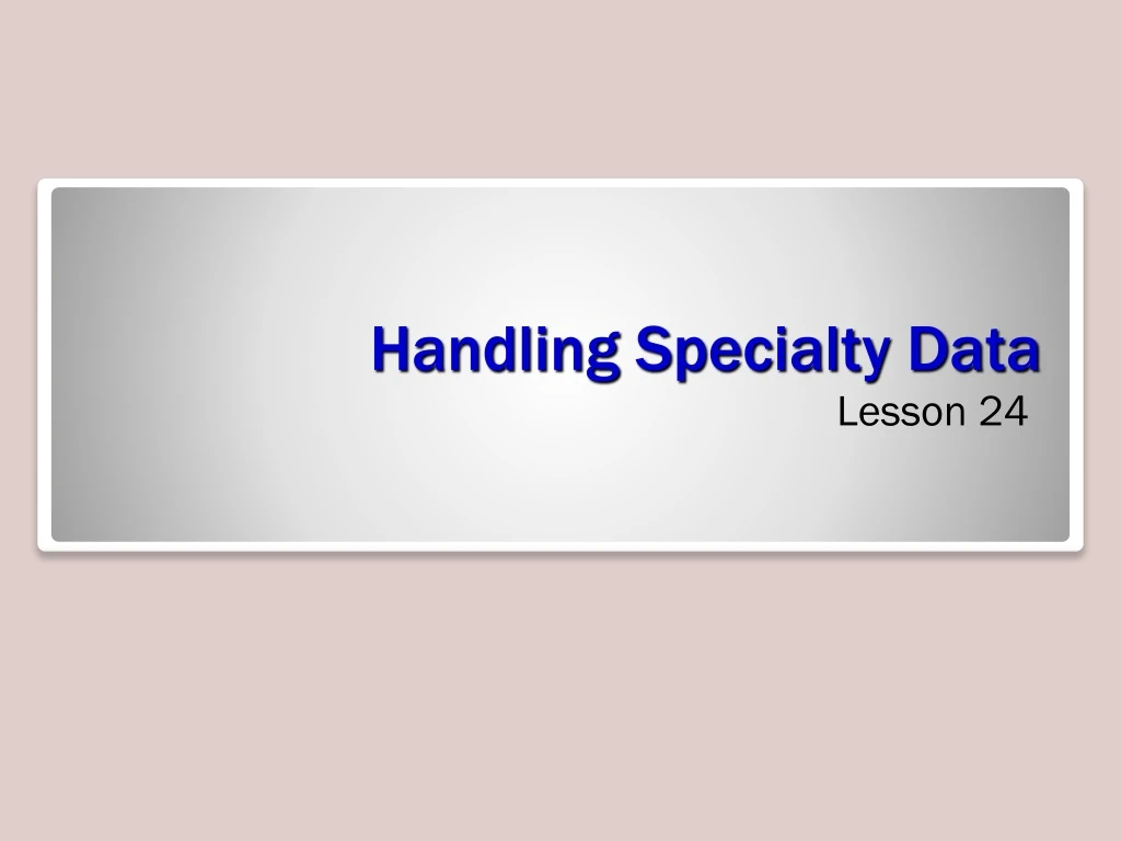 handling specialty data