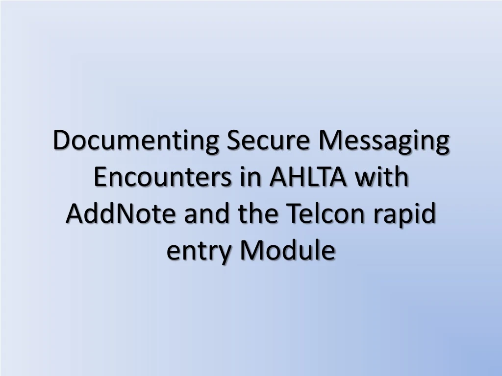 documenting secure messaging encounters in ahlta with addnote and the telcon rapid entry module