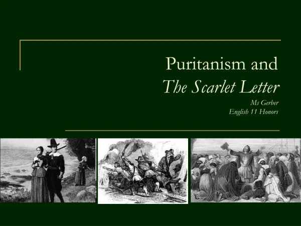 Puritanism and  The Scarlet Letter Ms Gerber English 11 Honors