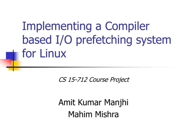 Implementing a Compiler based I/O prefetching system for Linux