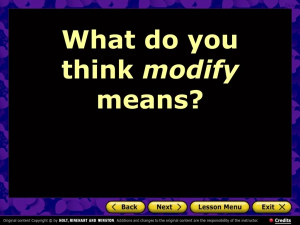 What do you think  modify  means?