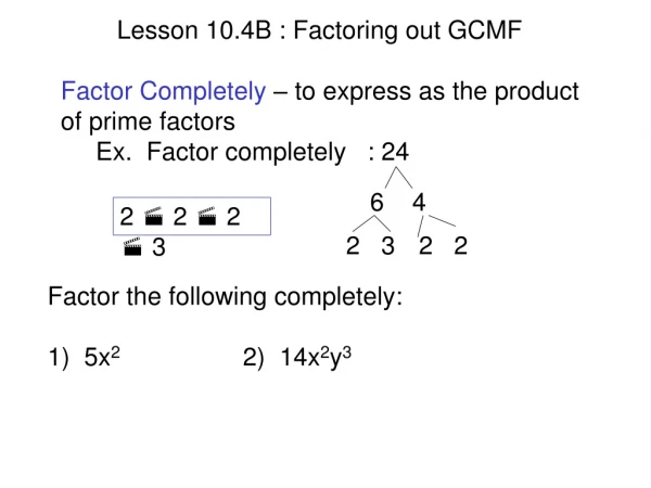 Lesson 10.4B : Factoring out GCMF