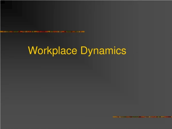 Workplace Dynamics