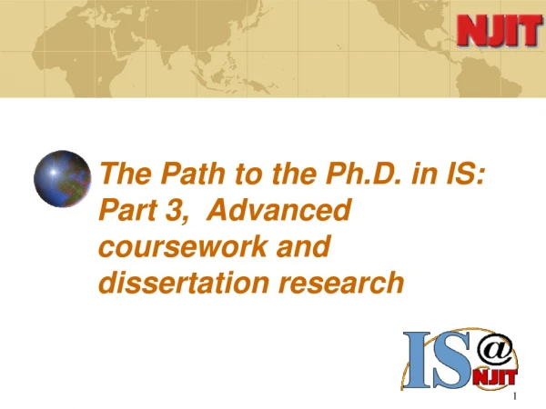 The Path to the Ph.D. in IS: Part 3,  Advanced coursework and dissertation research