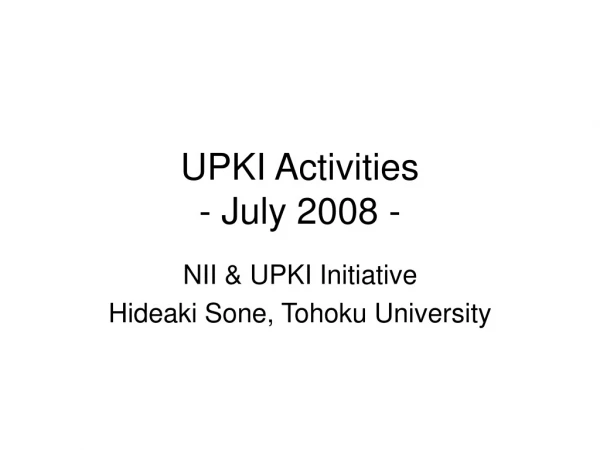 UPKI Activities - July 2008 -