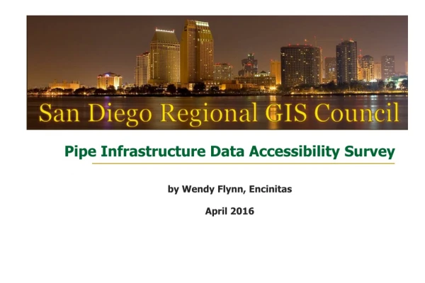 Pipe Infrastructure Data Accessibility Survey by Wendy Flynn, Encinitas April 2016