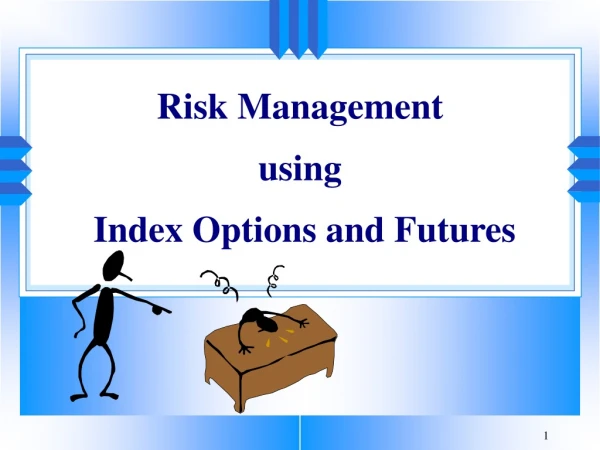 Risk Management using  Index Options and Futures