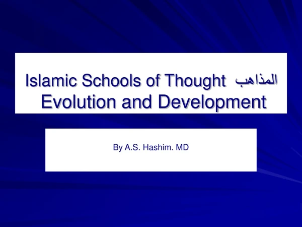 Islamic Schools of Thought   المذاهب Evolution and Development