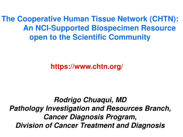 The Cooperative Human Tissue Network (CHTN):           An NCI-Supported Biospecimen Resource