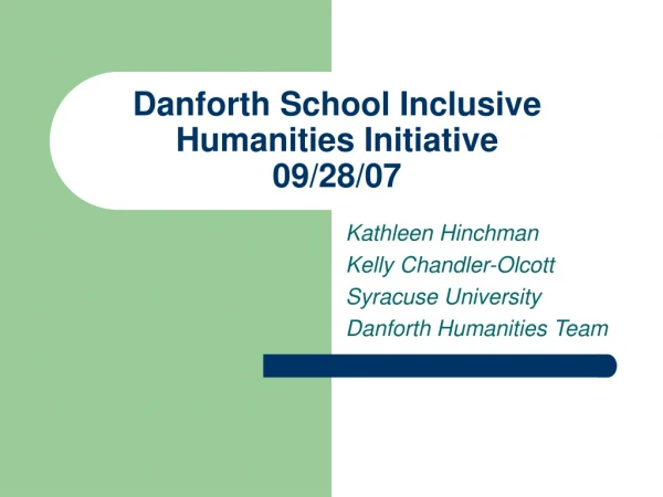 Danforth School Inclusive Humanities Initiative 09/28/07
