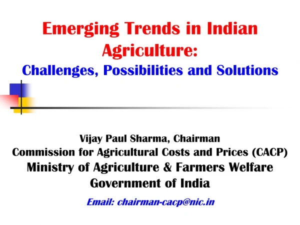 Emerging Trends in Indian Agriculture: Challenges, Possibilities and Solutions