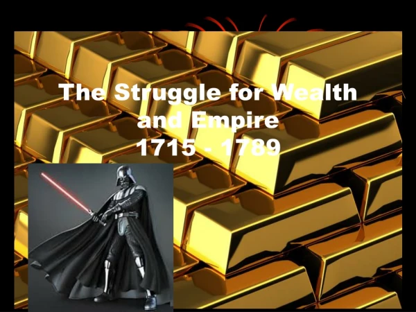 The Struggle for Wealth and Empire 1715 - 1789