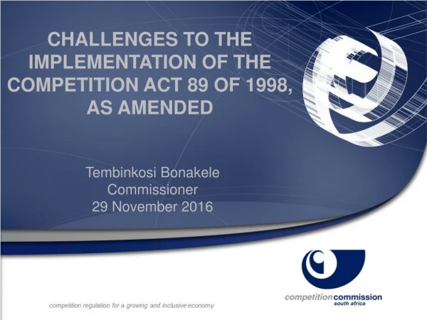CHALLENGES TO THE IMPLEMENTATION OF THE COMPETITION ACT 89 OF 1998,  AS AMENDED