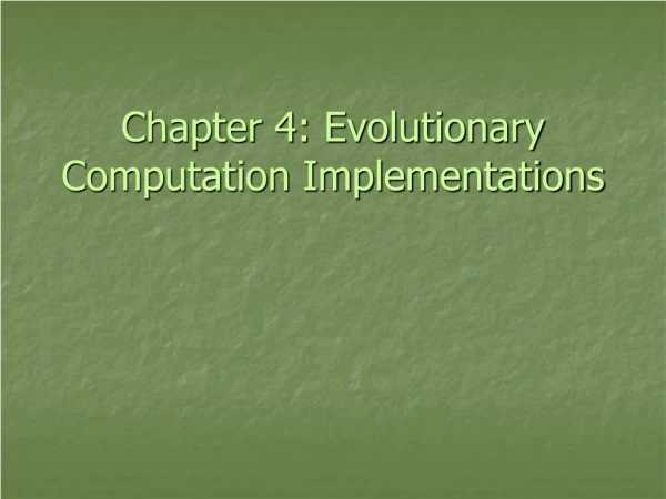 Chapter 4: Evolutionary Computation Implementations
