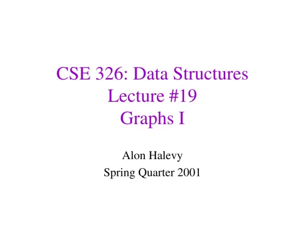 CSE 326: Data Structures Lecture #19 Graphs I