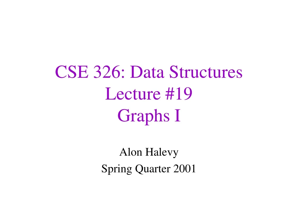 cse 326 data structures lecture 19 graphs i